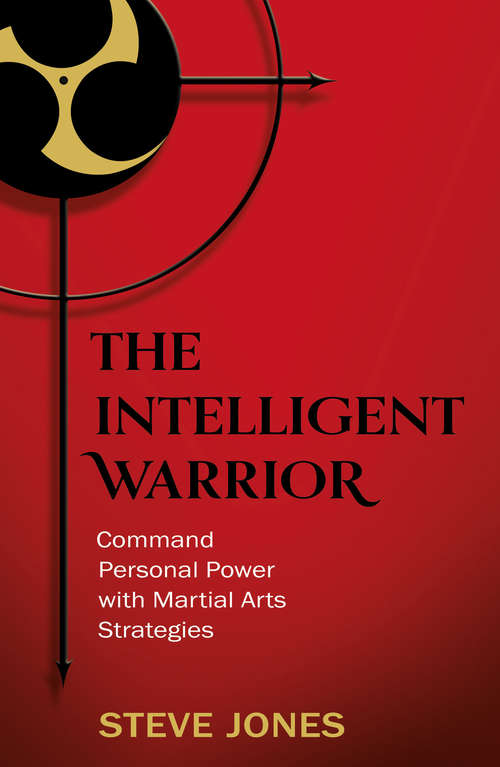 Book cover of The Intelligent Warrior: Command Personal Power With Martial Arts Strategies (ePub edition)
