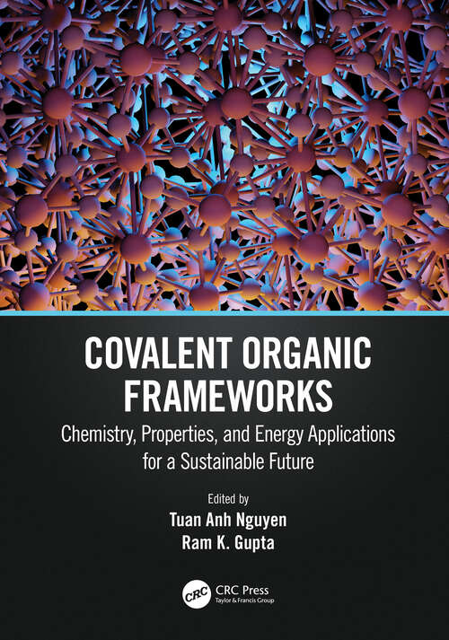 Book cover of Covalent Organic Frameworks: Chemistry, Properties, and Energy Applications for a Sustainable Future