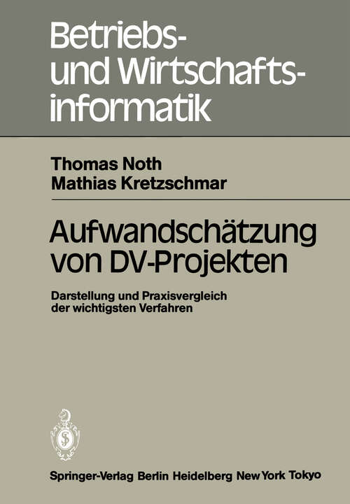 Book cover of Aufwandschätzung von DV-Projekten: Darstellung und Praxisvergleich der wichtigsten Verfahren (1984) (Betriebs- und Wirtschaftsinformatik #8)
