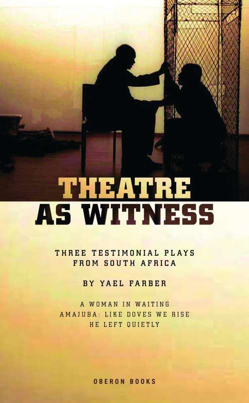 Book cover of Theatre as Witness: Three Testimonial Plays From South Africa (Oberon Modern Playwrights)