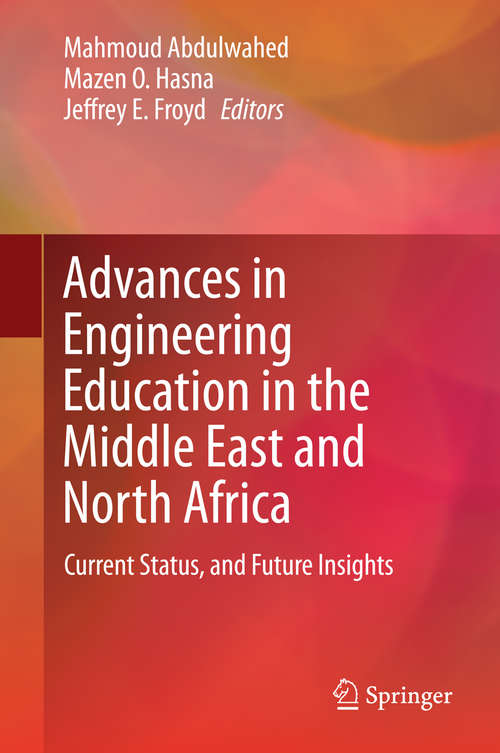 Book cover of Advances in Engineering Education in the Middle East and North Africa: Current Status, and Future Insights (1st ed. 2016)