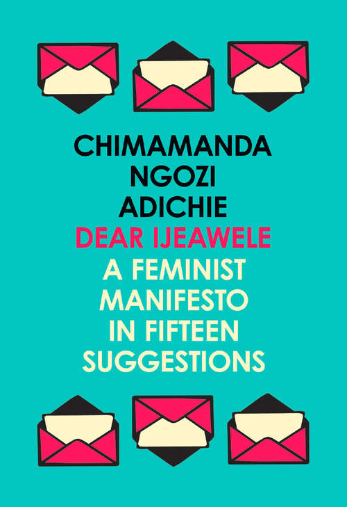 Book cover of Dear Ijeawele, or a Feminist Manifesto in Fifteen Suggestions (ePub edition)