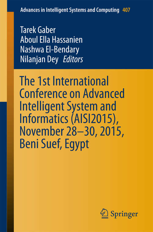 Book cover of The 1st International Conference on Advanced Intelligent System and Informatics (1st ed. 2016) (Advances in Intelligent Systems and Computing #407)