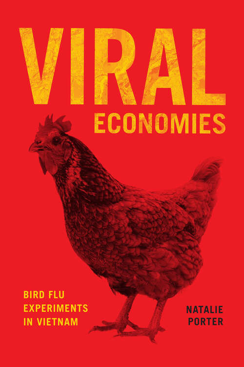 Book cover of Viral Economies: Bird Flu Experiments in Vietnam