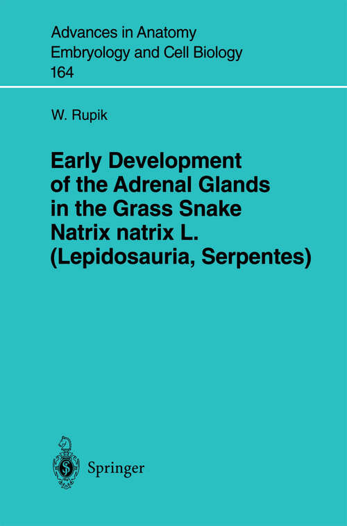 Book cover of Early Development of the Adrenal Glands in the Grass Snake Natrix natrix L. (2002) (Advances in Anatomy, Embryology and Cell Biology #164)