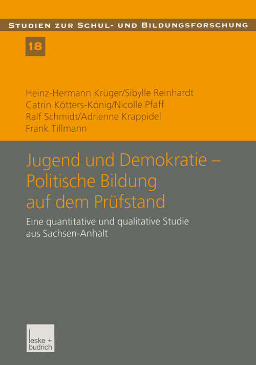 Book cover of Jugend und Demokratie — Politische Bildung auf dem Prüfstand: Eine quantitative und qualitative Studie aus Sachsen-Anhalt (2002) (Studien zur Schul- und Bildungsforschung #18)
