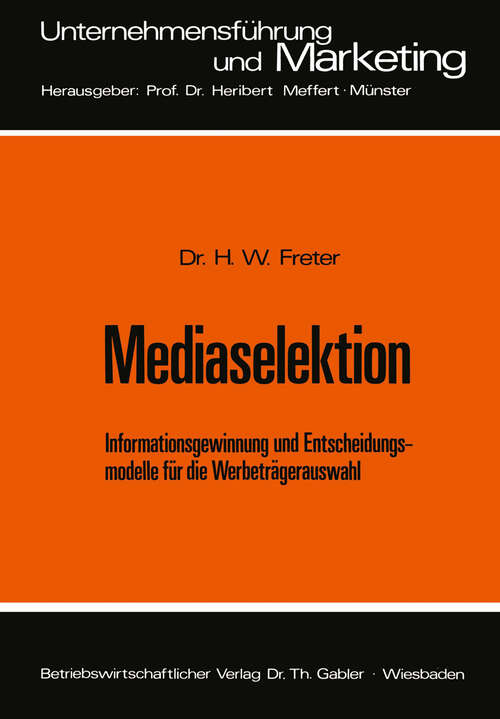 Book cover of Mediaselektion: Informationsgewinnung und Entscheidungsmodelle für die Werbeträgerauswahl (1974) (Unternehmensführung und Marketing #4)