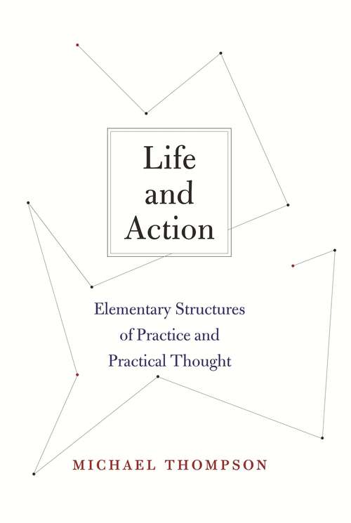 Book cover of Life and Action: Elementary Structures of Practice and Practical Thought
