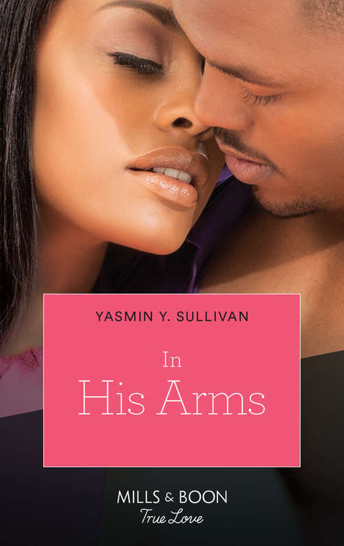 Book cover of In His Arms (ePub First edition) (Mills And Boon Kimani Ser.)