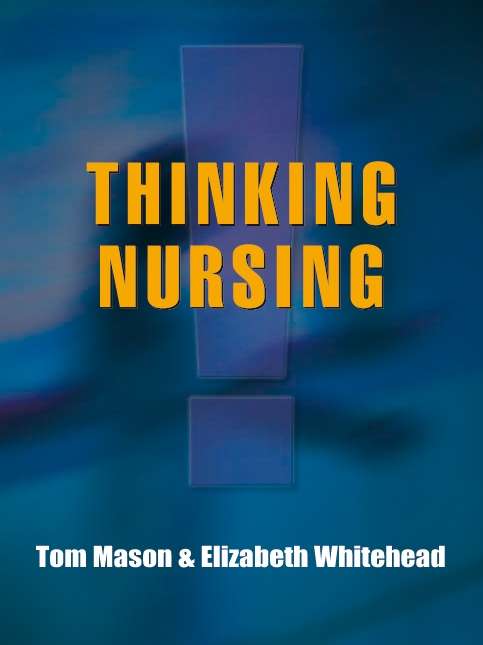 Book cover of Thinking Nursing (UK Higher Education OUP  Humanities & Social Sciences Health & Social Welfare)