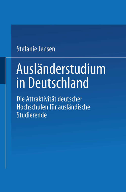 Book cover of Ausländerstudium in Deutschland: Die Attraktivität deutscher Hochschulen für ausländische Studierende (1. Aufl. 2001) (DUV Wirtschaftswissenschaft)