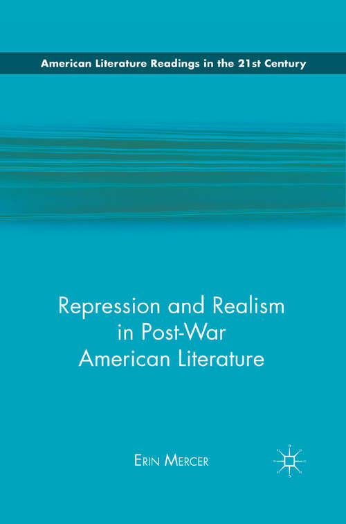 Book cover of Repression and Realism in Post-War American Literature (2011) (American Literature Readings in the 21st Century)