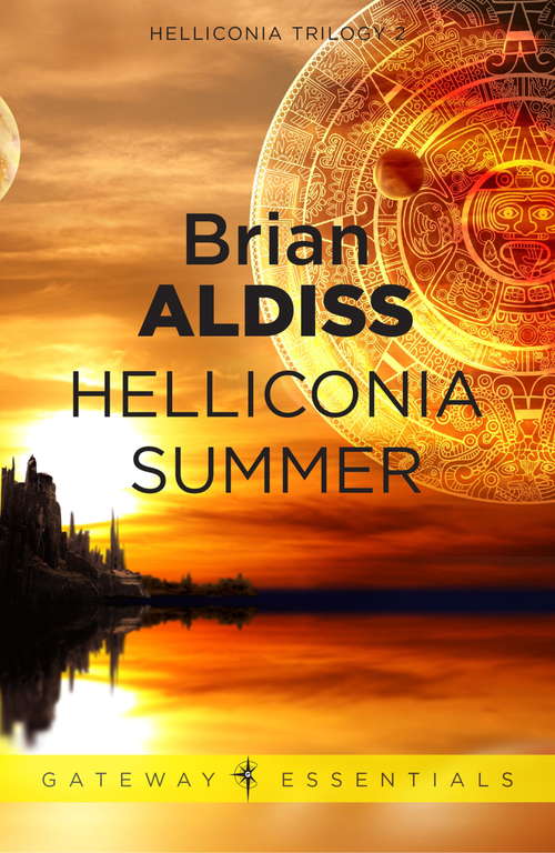 Book cover of Helliconia Summer: Helliconia Spring; Helliconia Summer; Helliconia Winter (Gateway Essentials #2)