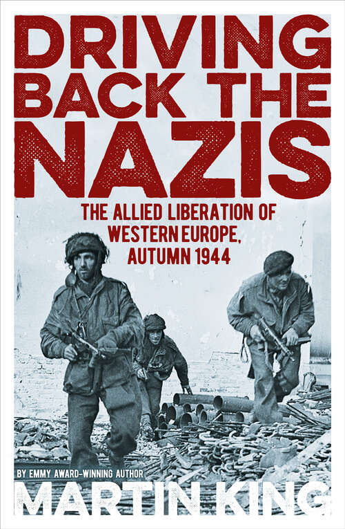 Book cover of Driving Back the Nazis: The Allied Liberation of Western Europe, Autumn 1944