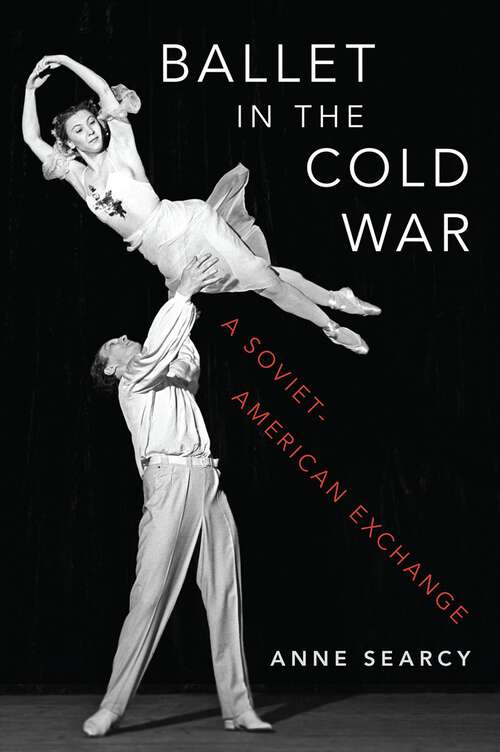 Book cover of Ballet in the Cold War: A Soviet-American Exchange