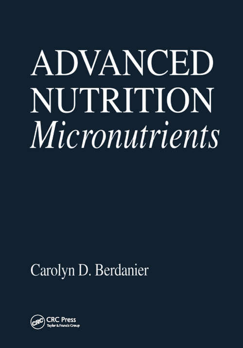 Book cover of Advanced Nutrition Micronutrients: Macronutrients, Micronutrients, And Metabolism, Second Edition (2) (Modern Nutrition Ser.)