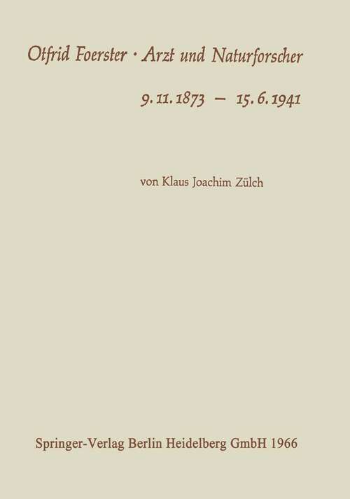 Book cover of Otfrid Foerster · Arzt und Naturforscher: 9.11.1873 – 15.6.1941 (1966)