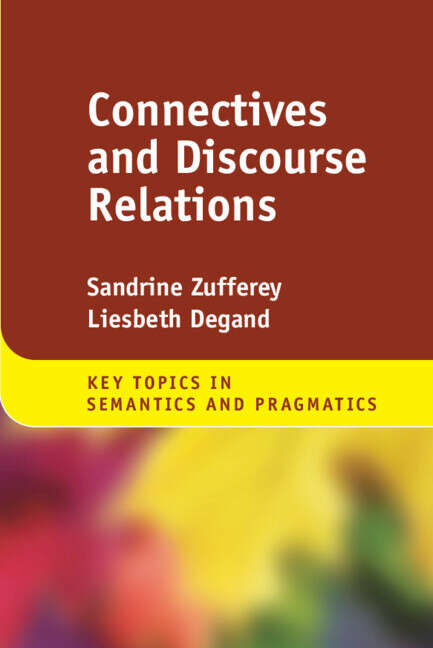 Book cover of Connectives and Discourse Relations (Key Topics in Semantics and Pragmatics)