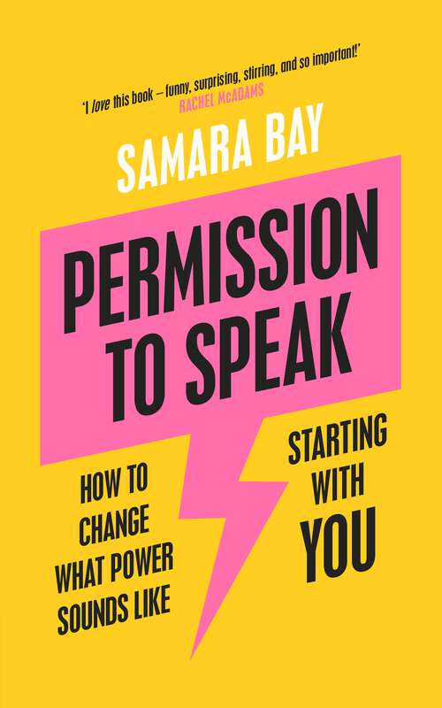 Book cover of Permission to Speak: How to Change What Power Sounds Like, Starting With You