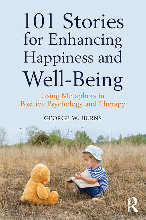 Book cover of 101 Stories for Enhancing Happiness and Well-Being: Using Metaphors in Positive Psychology and Therapy