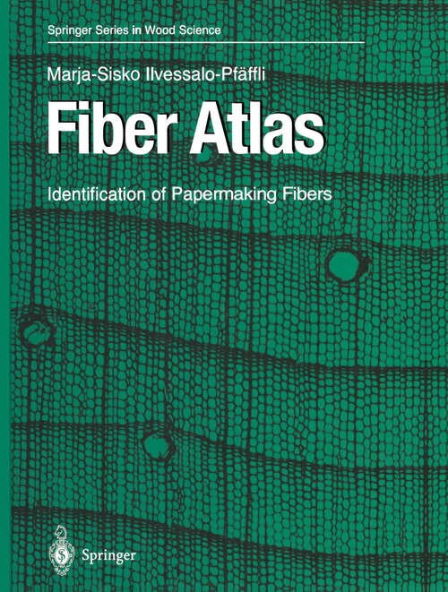 Book cover of Fiber Atlas: Identification of Papermaking Fibers (1995) (Springer Series in Wood Science)