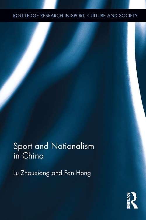Book cover of Sport and Nationalism in China: Sport And Nationalism In China (Routledge Research in Sport, Culture and Society #29)