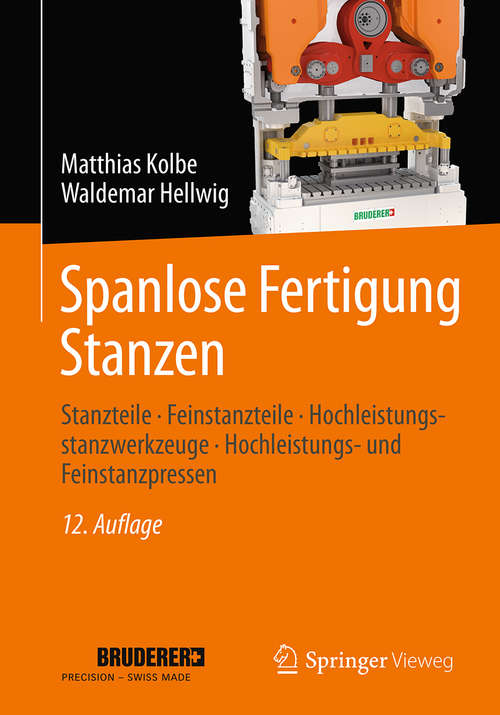 Book cover of Spanlose Fertigung Stanzen: Stanzteile ‒ Feinstanzteile ‒ Hochleistungsstanzwerkzeuge ‒ Hochleistungs- und Feinstanzpressen (Viewegs Fachbücher Der Technik Ser.)