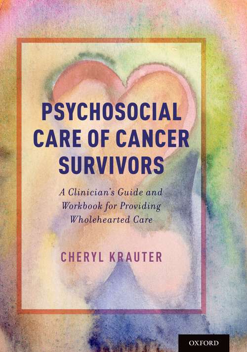 Book cover of Psychosocial Care of Cancer Survivors: A Clinician's Guide and Workbook for Providing Wholehearted Care
