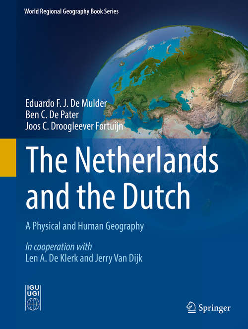 Book cover of The Netherlands and the Dutch: A Physical and Human Geography (World Regional Geography Book Series)