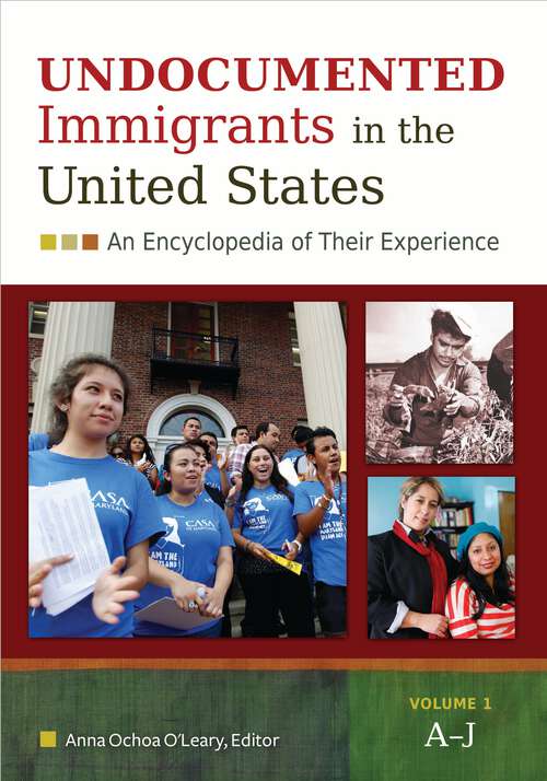 Book cover of Undocumented Immigrants in the United States [2 volumes]: An Encyclopedia of Their Experience [2 volumes]
