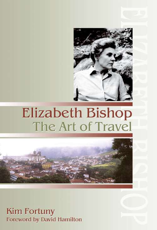 Book cover of Elizabeth Bishop: The Art Of Travel