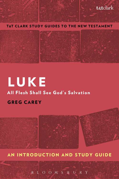 Book cover of Luke: All Flesh Shall See God's Salvation (T&T Clark’s Study Guides to the New Testament)