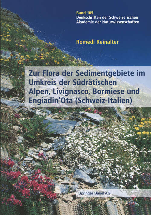 Book cover of Zur Flora der Sedimentgebiete im Umkreis der Südrätischen Alpen, Livignasco, Bormiese und Engiadin’Ota (Schweiz-Italien) (2004) (Denkschriften der schweizerischen Naturforschenden Gesellschaft #105)