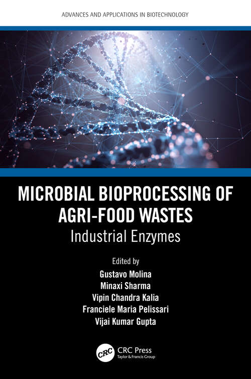 Book cover of Microbial Bioprocessing of Agri-food Wastes: Industrial Enzymes (Advances and Applications in Biotechnology)