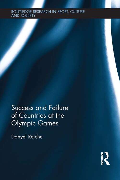 Book cover of Success and Failure of Countries at the Olympic Games (Routledge Research in Sport, Culture and Society)