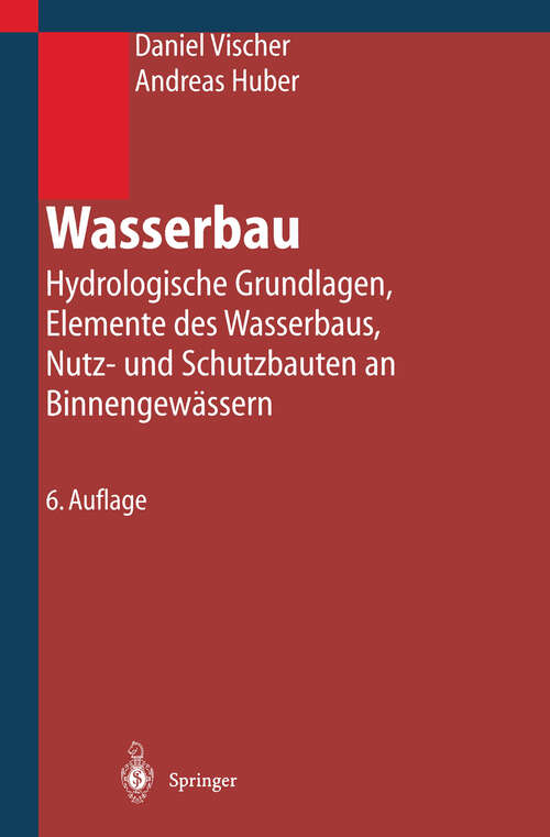 Book cover of Wasserbau: Hydrologische Grundlagen, Elemente des Wasserbaus, Nutz- und Schutzbauten an Binnengewässern (6. Aufl. 2002)