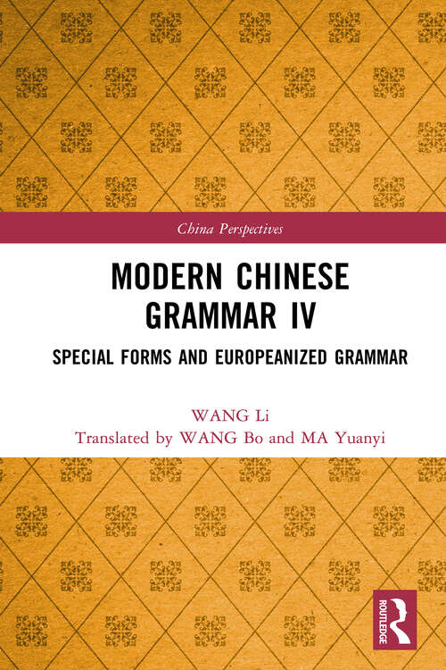 Book cover of Modern Chinese Grammar IV: Special Forms and Europeanized Grammar (China Perspectives)