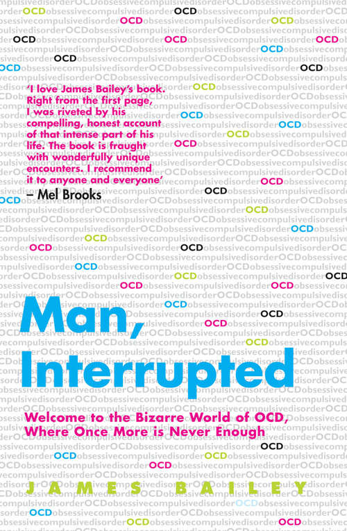 Book cover of Man, Interrupted: Welcome to the Bizarre World of OCD, Where Once More is Never Enough