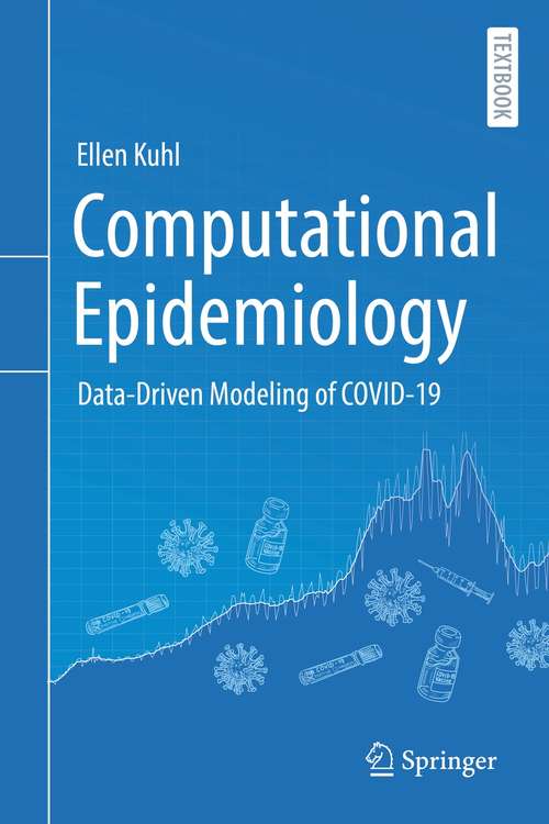 Book cover of Computational Epidemiology: Data-Driven Modeling of COVID-19 (1st ed. 2021)
