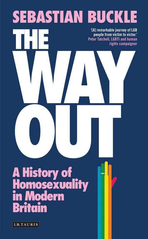 Book cover of The Way Out: A History of Homosexuality in Modern Britain (International Library of Twentieth Century History)