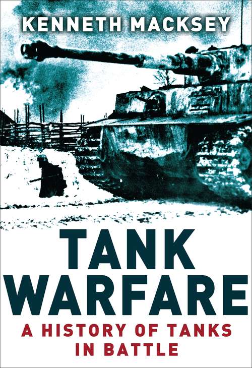 Book cover of Tank Warfare: A History of Tanks in Battle