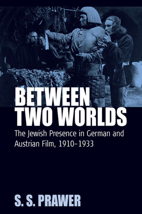 Book cover of Between Two Worlds: The Jewish Presence in German and Austrian Film, 1910-1933 (Film Europa #3)