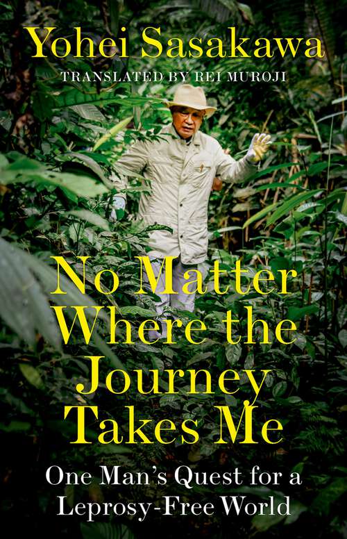 Book cover of No Matter Where the Journey Takes Me: One Man's Quest for a Leprosy-Free World