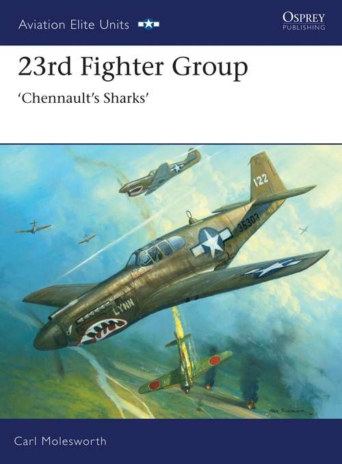Book cover of 23rd Fighter Group: Chennault’s Sharks (Aviation Elite Units)