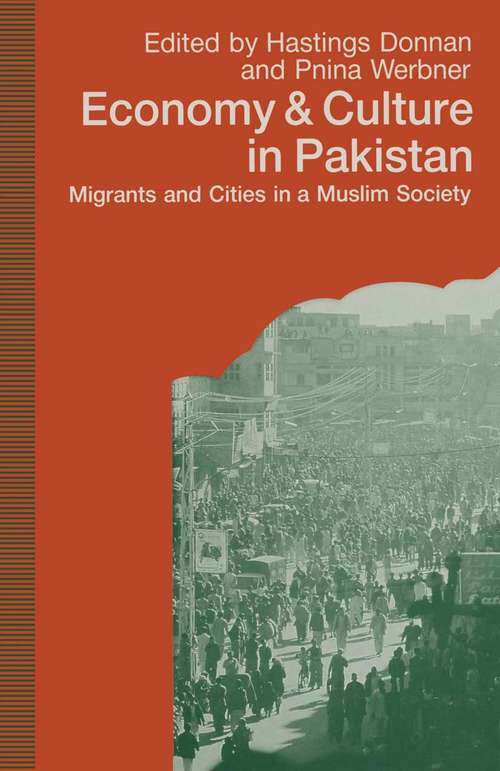 Book cover of Economy and Culture in Pakistan: Migrants and Cities in a Muslim Society (1st ed. 1991)