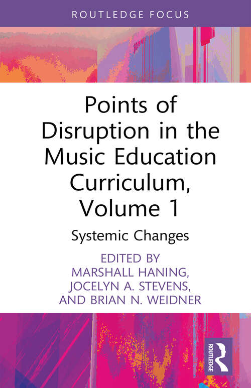 Book cover of Points of Disruption in the Music Education Curriculum, Volume 1: Systemic Changes (CMS Pedagogies and Innovations)