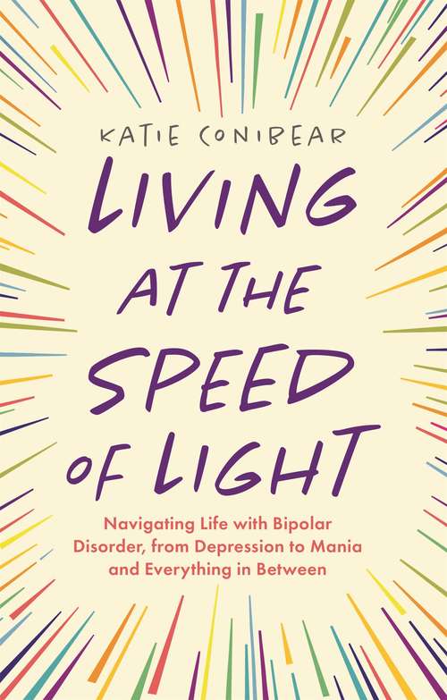 Book cover of Living at the Speed of Light: Navigating Life with Bipolar Disorder, from Depression to Mania and Everything in Between