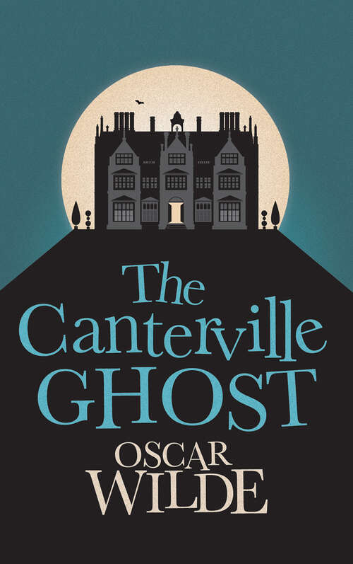 Book cover of The Canterville Ghost: An Amusing Chronicle Of The Tribulations Of The Ghost Of Canterville Chase When His Ancestral Halls Became The Home Of The American Minister To The Court Of St. James (English Bookmarks Ser.)