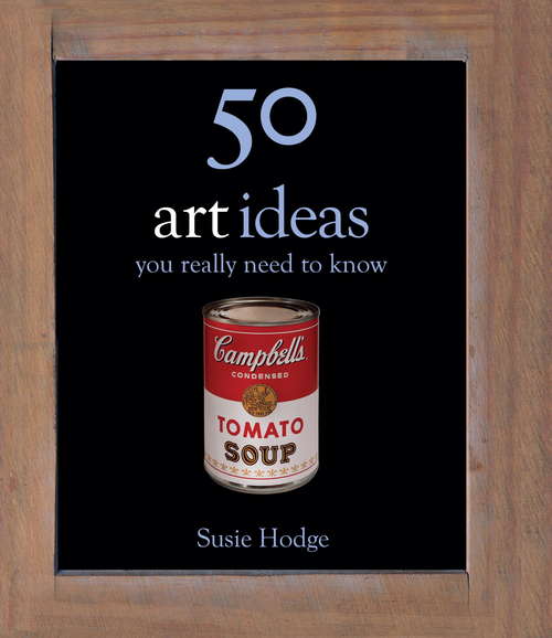 Book cover of 50 Art Ideas: You Really Need to Know (50 Ideas You Really Need to Know series)