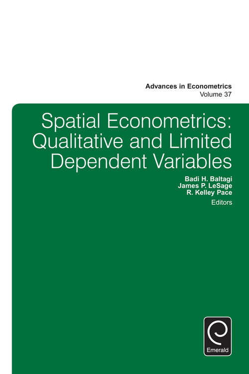 Book cover of Spatial Econometrics: Qualitative and Limited Dependent Variables (Advances in Econometrics #37)